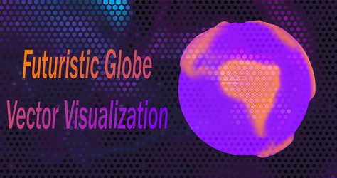 Futuristic Globe - Hexagonal Network vector image
