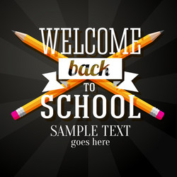 Welcome back to school greeting with two crossed vector