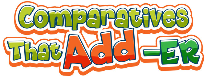 logo text design with comparatives that add er vector image