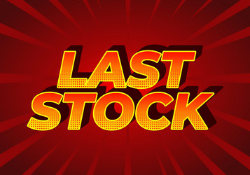 last stock text effect for ads purpose in 3d style vector image