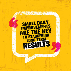 small daily improvements are the key to staggering vector image