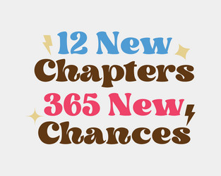 New Year Quote - 12 Chapters, 365 Chances Vector Image