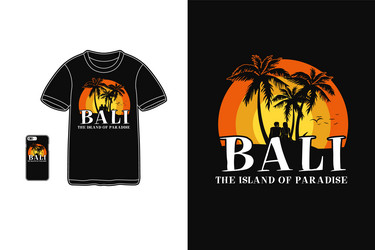 bali the island of paradise t shirt design Vector Image