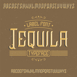 Vintage label font named tequila vector