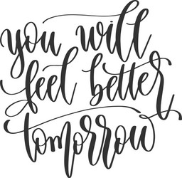 you will feel better tomorrow - hand lettering vector