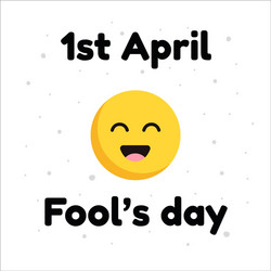 april fools day typographic with smile face design vector image