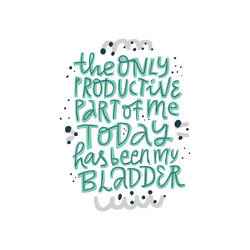 Pregnancy Humor - Bladder Quote Vector Image