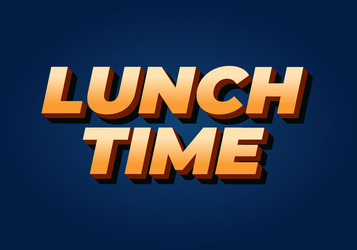 lunch time text effect in 3d style with good vector image