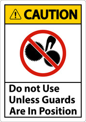 Caution do not use unless guards are in position vector