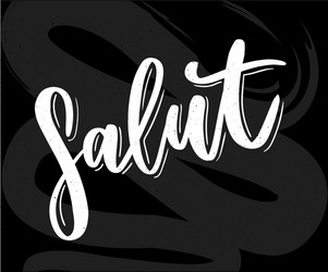 salut brush hand calligraphy lettering slogan vector