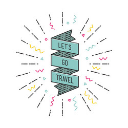 Lets go travel inspirational vector