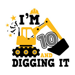im 10 and digging Vector Image