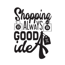 Shopping quotes and slogan good for t-shirt vector