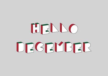 Hello december text with 3d isometric effect vector