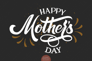 Hand drawn lettering - happy mothers day elegant vector