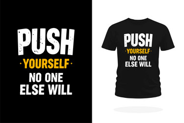 push yourself no one else will motivational Vector Image