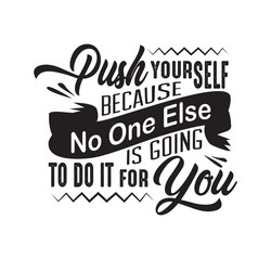 success quote push yourself because no one else vector