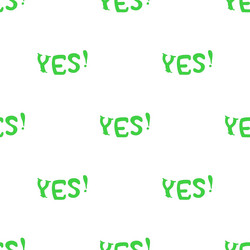 Yes inscription pattern seamless vector