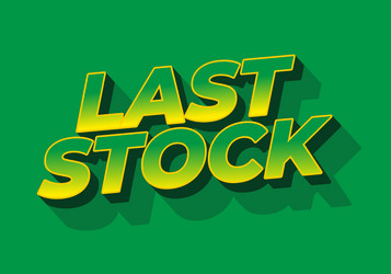 last stock text effect for ads purpose in 3d style vector image