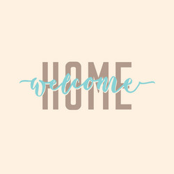 Quote Welcome home. Calligraphy Stock Vector by ©chekat 106733464