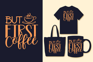 Coffee typography lettering quotes for t shirt vector