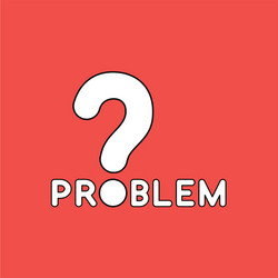 Concept problem text with question mark vector