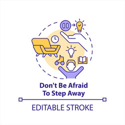 dont be afraid to step away concept icon vector