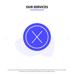 our services close cross interface no user solid vector image