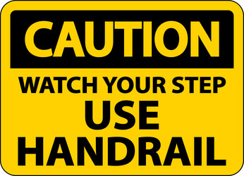 caution watch your step use handrail sign vector