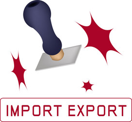 A rubber stamp with word import export vector