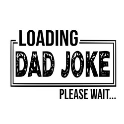 dad joke loading please wait design image vector