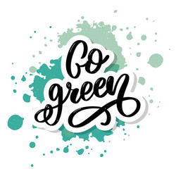 hand drawn signcalligraphy go green motivational vector