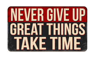 Never give up great things take time vintage vector