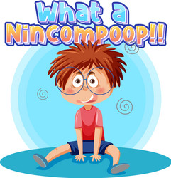 What a nincompoop word text with cartoon character vector