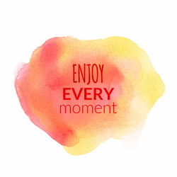 Enjoy every moment motivation watercolor poster vector