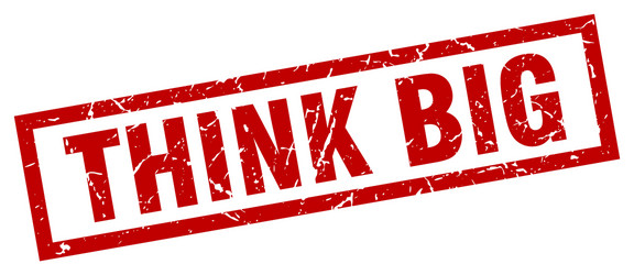 Think big sticker think big label Royalty Free Vector Image