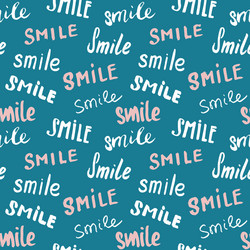 Smile lettering seamless pattern hand drawn vector