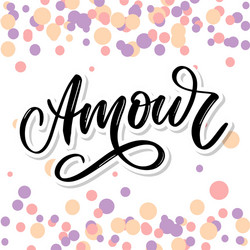 amour handwritten lettering with hand drawn vector