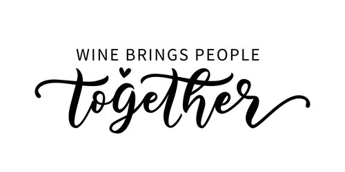 wine brings people together hand lettering vector