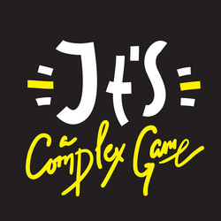 Its complex game - inspire motivational quote Vector Image