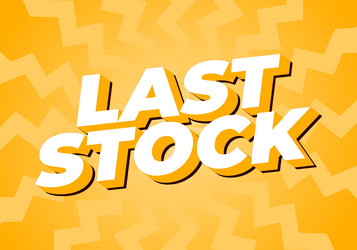 last stock text effect for ads purpose in 3d style vector image
