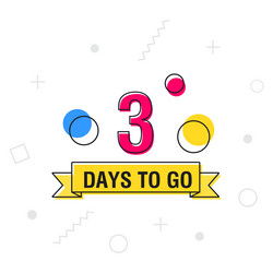 3 days to go last countdown icon on geometric vector image