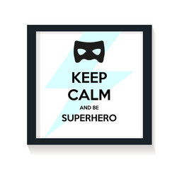 keep calm and be superhero Vector Image