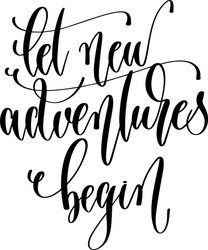 let new adventures begin - hand lettering vector