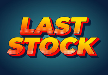 last stock text effect for ads purpose in 3d style vector image