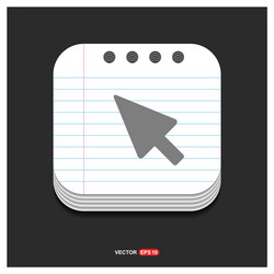 cursor icon gray on notepad style template vector image