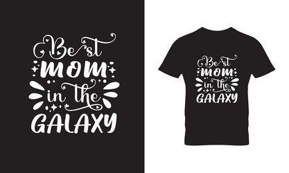 Best Mom Galaxy T-Shirt Vector Image