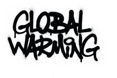 graffiti global warming text sprayed in black Vector Image
