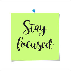 note paper with text stay focused vector image