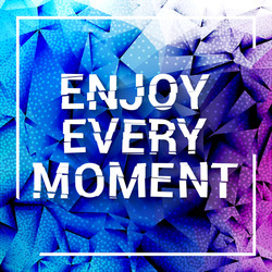 Enjoy every moment motivation square stroke poster vector